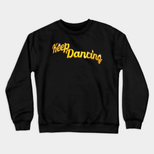 Keep Dancing Crewneck Sweatshirt